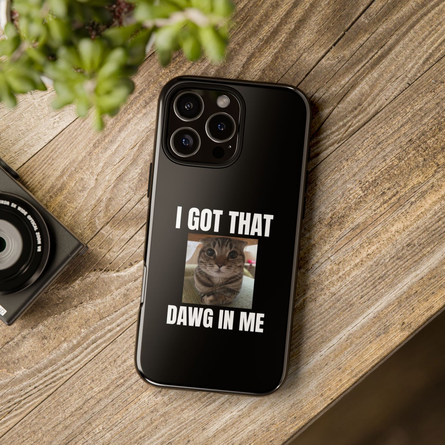 Phone Case — "I Got That Dawg In Me"