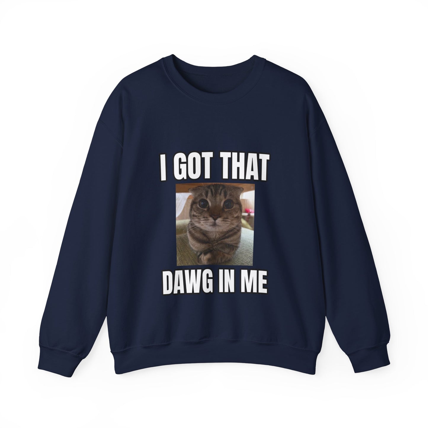 I GOT THAT DAWG IN ME SWEATER